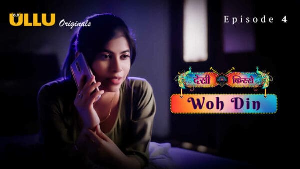 Woh Din – Desi Kisse 2023 Ullu Hindi Porn Web Series Ep 4